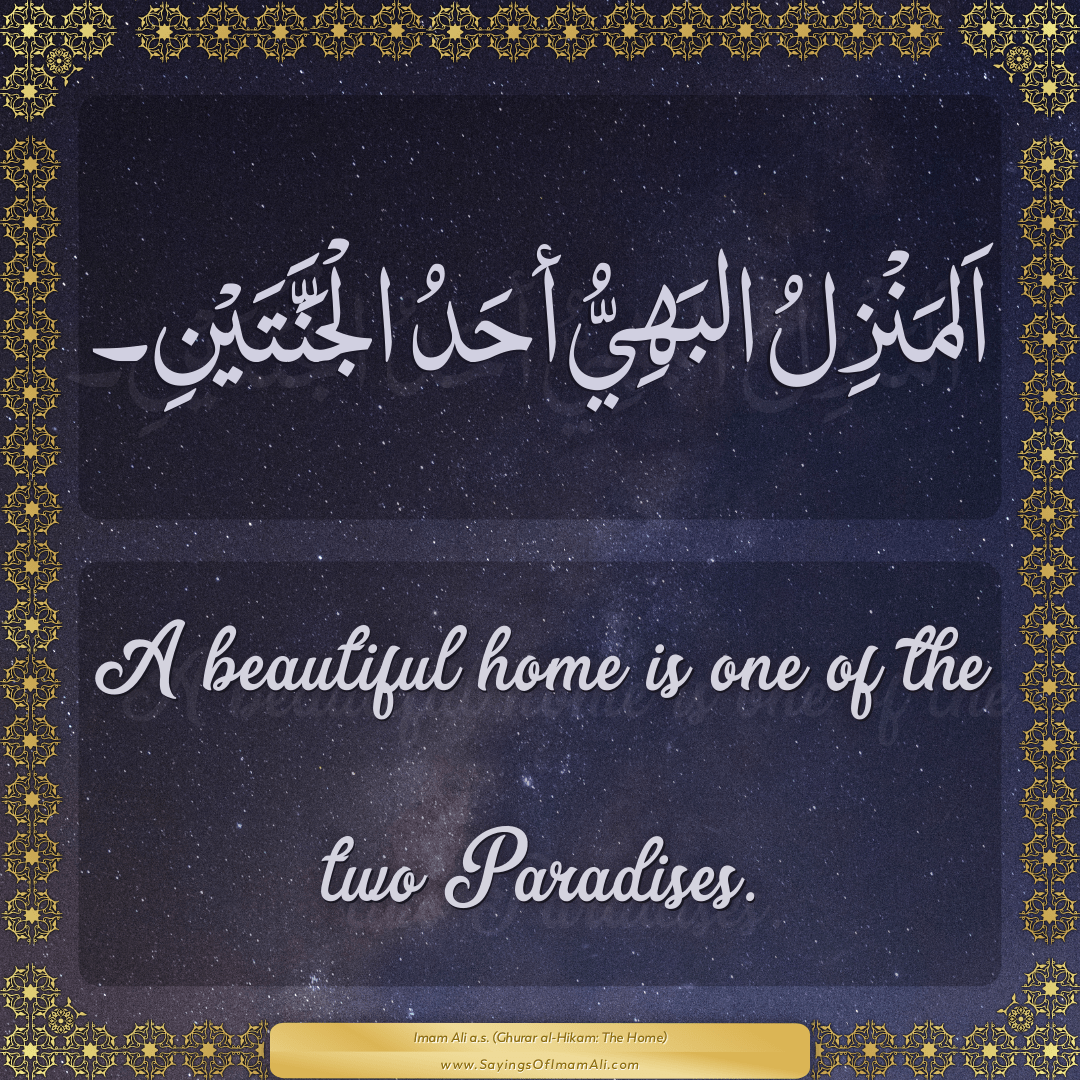 A beautiful home is one of the two Paradises.